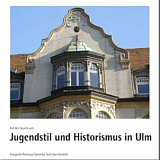 Jugendstil und Historismus in Ulm